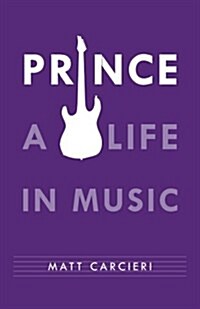 PRINCE: A LIFE IN MUSIC (Paperback)