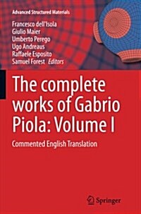 The Complete Works of Gabrio Piola: Volume I: Commented English Translation (Paperback, Softcover Repri)