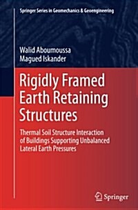 Rigidly Framed Earth Retaining Structures: Thermal Soil Structure Interaction of Buildings Supporting Unbalanced Lateral Earth Pressures (Paperback, Softcover Repri)