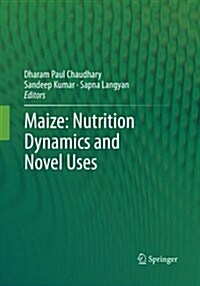 Maize: Nutrition Dynamics and Novel Uses (Paperback)