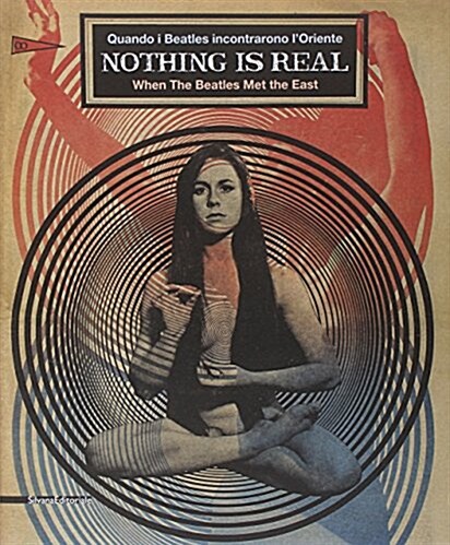 Nothing Is Real: When the Beatles Met the East (Paperback)