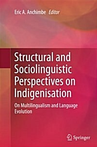Structural and Sociolinguistic Perspectives on Indigenisation: On Multilingualism and Language Evolution (Paperback, Softcover Repri)