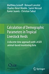Calculation of Demographic Parameters in Tropical Livestock Herds: A Discrete Time Approach with Laser Animal-Based Monitoring Data (Paperback, Softcover Repri)