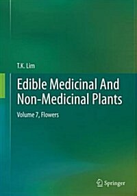 Edible Medicinal and Non-Medicinal Plants: Volume 7, Flowers (Paperback, Softcover Repri)