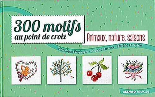 300 motifs au point de croix : Animaux, nature, saisons (Hardcover)