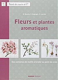 Fleurs et plantes aromatiques : Des centaines de motifs a broder au point de croix (Perfect Paperback)
