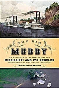 The Big Muddy: An Environmental History of the Mississippi and Its Peoples from Hernando de Soto to Hurricane Katrina (Paperback)