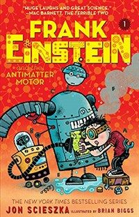 Frank Einstein and the Antimatter Motor (Prebound, Bound for Schoo)