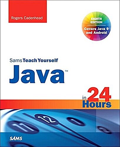 Java in 24 Hours, Sams Teach Yourself (Covering Java 9) (Paperback, 8)