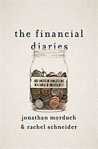 The Financial Diaries: How American Families Cope in a World of Uncertainty (Hardcover)