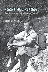 Flight and Refuge: Reminiscences of a Motley Youth (Paperback)