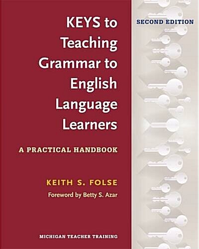 Keys to Teaching Grammar to English Language Learners, Second Ed.: A Practical Handbook (Paperback, 2)