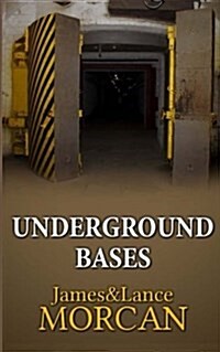 Underground Bases: Subterranean Military Facilities and the Cities Beneath Our Feet (Paperback)