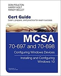 McSa 70-697 and 70-698 Cert Guide: Configuring Windows Devices; Installing and Configuring Windows 10 (Hardcover)