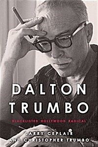 Dalton Trumbo: Blacklisted Hollywood Radical (Paperback)