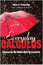 Everyday Calculus: Discovering the Hidden Math All Around Us (Paperback)