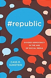 #Republic: Divided Democracy in the Age of Social Media (Hardcover)
