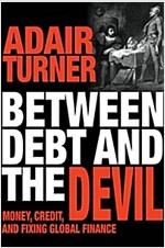 Between Debt and the Devil: Money, Credit, and Fixing Global Finance (Paperback)