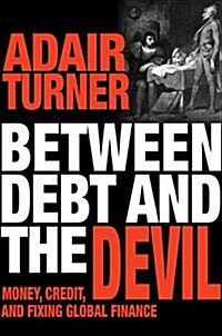 Between Debt and the Devil: Money, Credit, and Fixing Global Finance (Paperback)