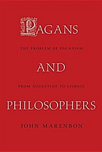 Pagans and Philosophers: The Problem of Paganism from Augustine to Leibniz (Paperback)