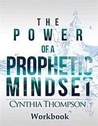 The Power of a Prophetic Mindset Workbook (Paperback)