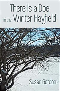 There Is a Doe in the Winter Hayfield (Paperback)