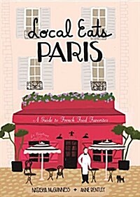 Local Eats Paris: A Travelers Guide (Hardcover)