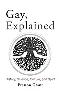 Gay, Explained: History, Science, Culture, and Spirit (Paperback)