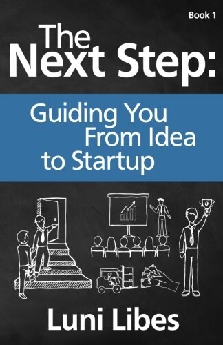 The Next Step: Guiding You from Idea to Startup (Paperback)