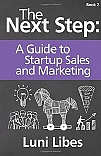 The Next Step: A Startup Guide to Sales & Marketing (Paperback)