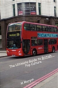 The Ultimate Guide to British Pop Culture (Paperback)