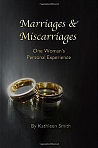 Marriages and Miscarriages: One Womans Personal Experience (Paperback)