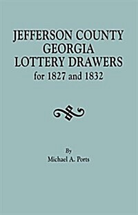 Jefferson County, Georgia, Lottery Drawers for 1827 and 1832 (Paperback)