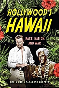 Hollywoods Hawaii: Race, Nation, and War (Paperback)