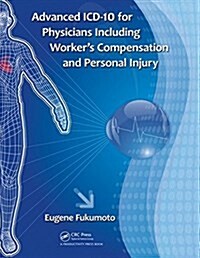 Advanced ICD-10 for Physicians Including Worker’s Compensation and Personal Injury (Paperback)
