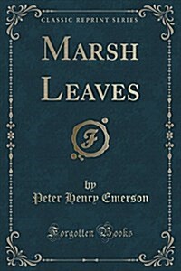 Marsh Leaves (Classic Reprint) (Paperback)