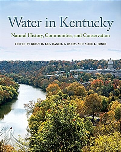 Water in Kentucky: Natural History, Communities, and Conservation (Hardcover)