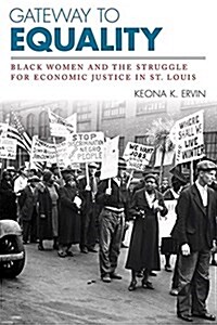 Gateway to Equality: Black Women and the Struggle for Economic Justice in St. Louis (Hardcover)