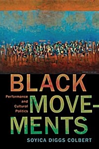 Black Movements: Performance and Cultural Politics (Paperback)