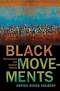 Black Movements: Performance and Cultural Politics (Hardcover)