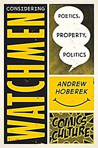 Considering Watchmen: Poetics, Property, Politics: New Edition with Full Color Illustrations (Paperback, Revised)