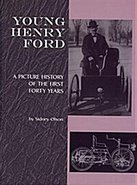 Young Henry Ford: A Picture History of the First Forty Years (Paperback)