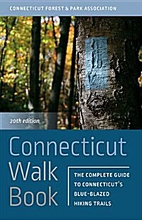 Connecticut Walk Book: The Complete Guide to Connecticuts Blue-Blazed Hiking Trails (Paperback)