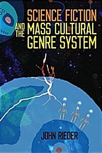 Science Fiction and the Mass Cultural Genre System (Hardcover)