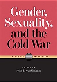 Gender, Sexuality, and the Cold War: A Global Perspective (Paperback)