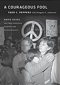 A Courageous Fool: Marie Deans and Her Struggle Against the Death Penalty (Hardcover)