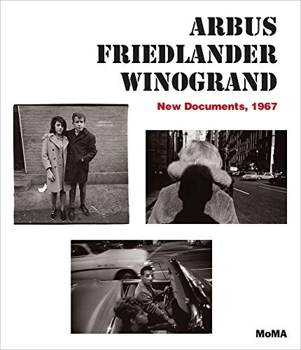 Arbus Friedlander Winogrand: New Documents, 1967 (Hardcover)