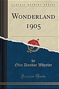 Wonderland 1905 (Classic Reprint) (Paperback)