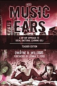 Like Music to My Ears: A Hip-Hop Approach to Social Emotional Learning (Paperback)