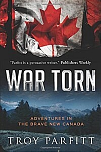 War Torn: Adventures in the Brave New Canada (Paperback)